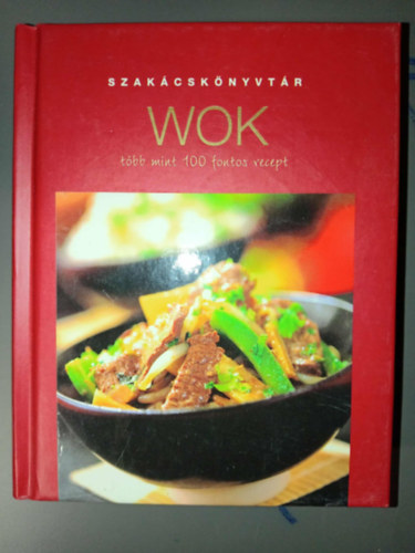 Vince Kiad� - Wok - T�bb mint 100 fontos recept (SZAK�CSK�NYVT�R)