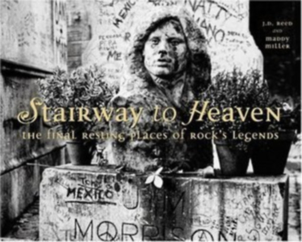 J.D. Reed   Maddy Miller - Stairway to Heaven: The Final Resting Places of Rock's Legends