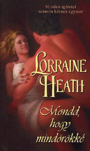 Lorraine Heath - Mondd, hogy mindrkk