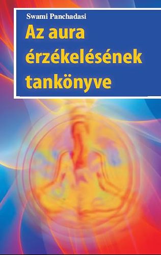 Swami Panchadasi - Az aura rzkelsnek tanknyve