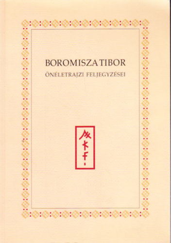 Török Katalin (szerk.) - Boromisza Tibor önéletrajzi feljegyzései