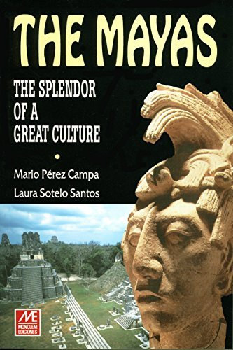 Mario Perez Campa Laura Sotelo Santos - The Mayas : The Splendor of a Great Culture
