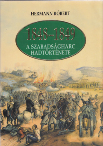 Hermann Rbert - 1848-1849 A szabadsgharc hadtrtnete