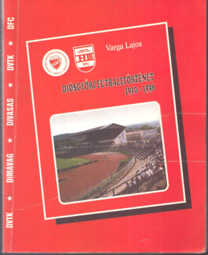 Varga Lajos - Di�sgy�ri futballt�rt�net 1910-1996 (dedik�lt)