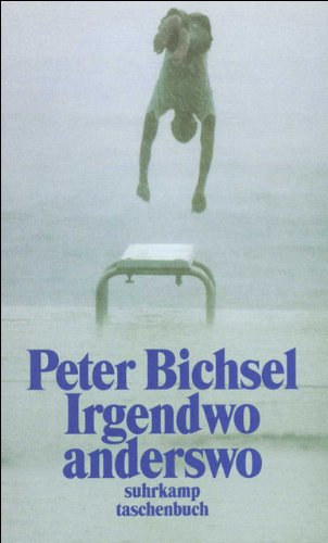 Peter Bichsel - Irgendwo anderswo - Kolumnen 1980-1985