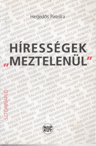 Heged�s Piroska - H�ress�gek "meztelen�l" - Sztorinapl� (dedik�lt)