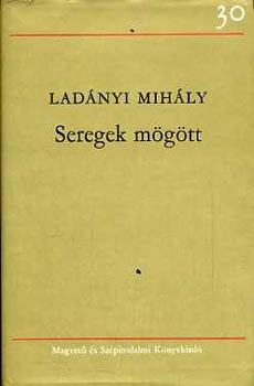 Lad�nyi Mih�ly - Seregek m�g�tt