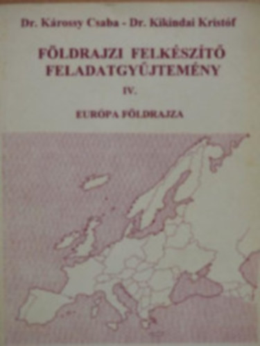 Dr K�rossy Csaba - F�ldrajzi felk�sz�t� feladatgy�jtem�ny IV.