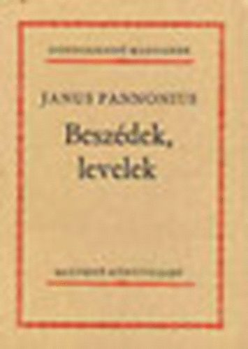 Janus Pannonius - Beszdek, levelek (Gondolkod magyarok)