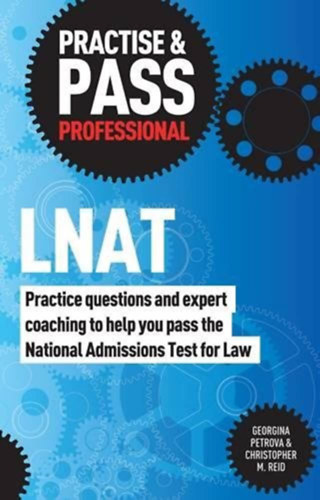 Practise & Pass: LNAT: Practice Questions and Expert Coaching to Help You Pass the National Admissions Test for Law ("Gyakorlati k�rd�sek �s szak�rt�i coaching, amely seg�t sikeresen teljes�teni az orsz�gos jogi felv�teli vizsg�n" angol nye