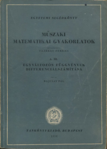 Bajcsay Pl - Mszaki matematikai gyakorlatok A. III. (Egyvltozs fggvnyek differencilszmtsa)