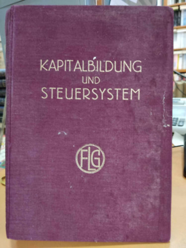 Dr. Dr. Hans Neisser Gerhard Colm - Kapitalbildung und Steuersystem: Verhandlungen und Gutachten der Konferenz von Eilsen (Zweiter Teil)(Verffentlichungen der Friedrich List-Gesellschaft e. v. 4. Band)