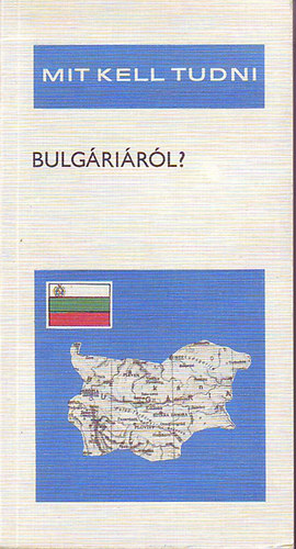 Nagy K�roly - mit kell tudni Bulg�ri�r�l?