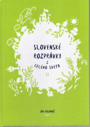 Slovenské rozprávky z celého sveta II. - Szlovák mesék a világ minden tájáról II. (szlovák nyelvű)