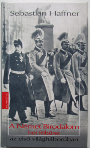Sebastian Haffner - A N�met Birodalom h�t f�b�ne az els� vil�gh�bor�ban
