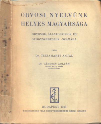 Tiszamarti Antal dr. - Orvosi nyelvnk helyes magyarsga