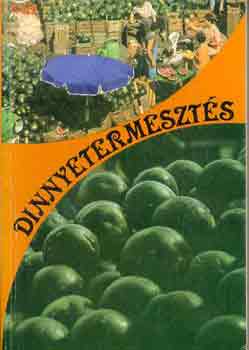 Dr. Nagy-Dr. Zatykó (szerk.) - Dinnyetermesztés