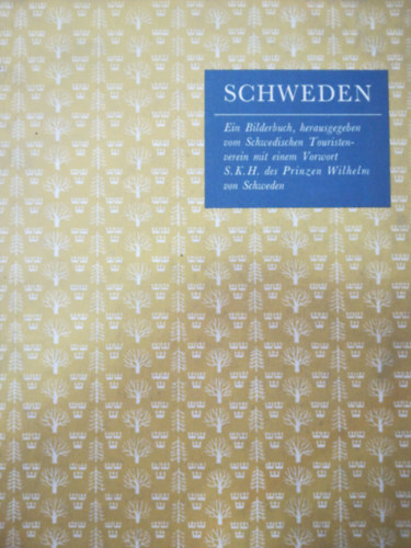 Schweden - Ein Bilderbuch, herausgeben vom Schwedischen Touristenverein mit einem Vortwort S. K. H. des Prinzen Wilhelm von Schweden