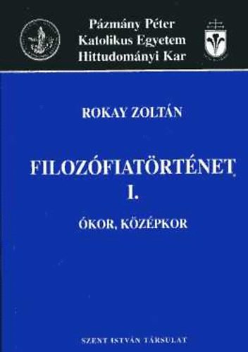 Rokay Zoltn - Filozfiatrtnet I. - kor, kzpkor
