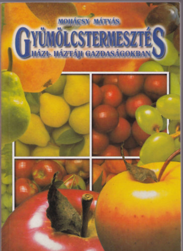 Moh�csy M�ty�s - Gy�m�lcstermeszt�s h�zi-h�zt�ji kertekben