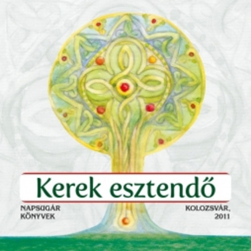 Kerek esztendő - Hagyományok, időjósló és jeles napok, csíziók. A természet kalendáriuma. Minden hónap híres szülöttei, halottai, emléknapjai