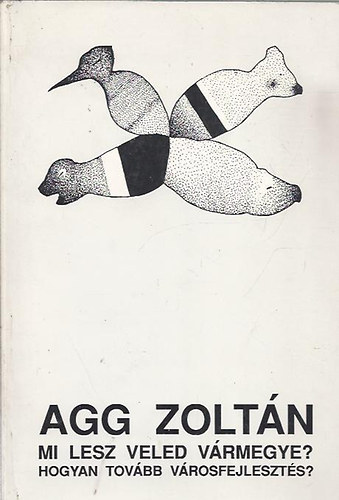 Agg Zoltn - MI lesz veled vrmegye?