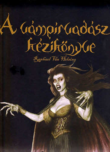 Raphael Van Helsing - A vmprvadsz kziknyve