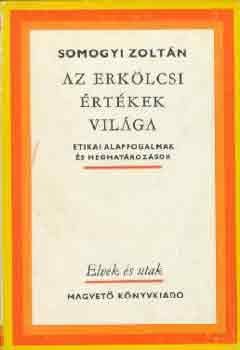 Somogyi Zoltán - Az erkölcsi értékek világa