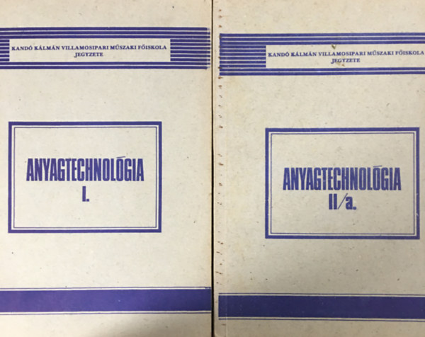 Dr. Vasvri Ferenc - Anyagtechnolgia I. + II/a. (2 ktet)