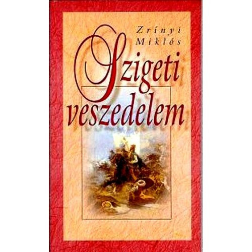 Zrnyi Mikls - Szigeti veszedelem