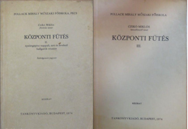 Czik� Mikl�s - K�zponti f�t�s II. �P�LETG�P�SZ NAPPALI, ESTI �S LEVELEZ� HALLGAT�K R�SZ�RE/K�ZIRAT+K�zponti f�t�s III. K�ZIRAT/POLLACK MIH�LY M�SZAKI F�ISKOLA ( 2 k�tet )