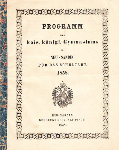 Programm des kais. k�nigl. Gymnasiums in Neu-Sandec f�r das Schuljahr 1858. (�j-Szandec gimn�ziumi �vk�nyv)