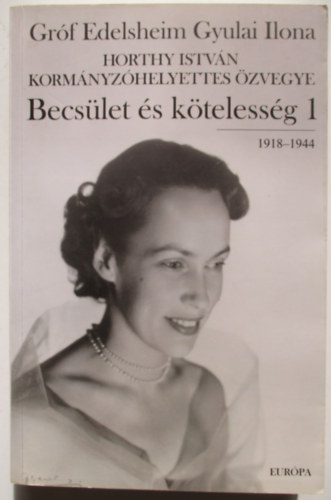 Gr�f Edelsheim Gyulai Ilona - Becs�let �s k�teless�g 1. (1918-1944)