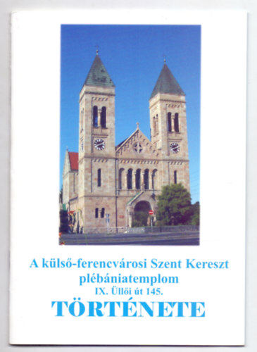 A kls-ferencvrosi Szent Kereszt plbniatemplom IX. lli t 145. TRTNETE