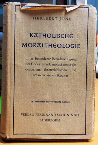 Heribert Jone - Katholische Moraltheologie. Unter besonderer Bercksichtigung des Codex Iuris Canonici sowie des deutschen, sterreichischen und schweizerischen Rechtes.