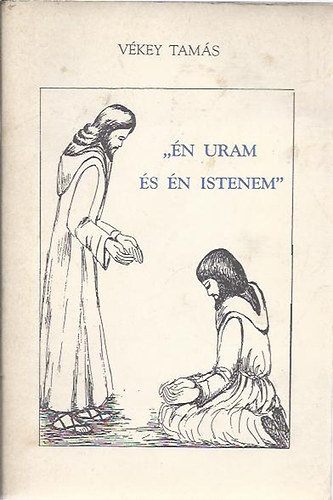 V�key Tam�s - "�n Uram �s �n Istenem"