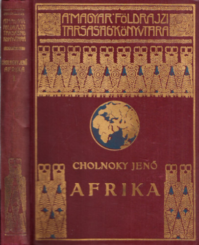 Cholnoky Jen - Afrika I. (A Magyar Fldrajzi Trsasg Knyvtra)