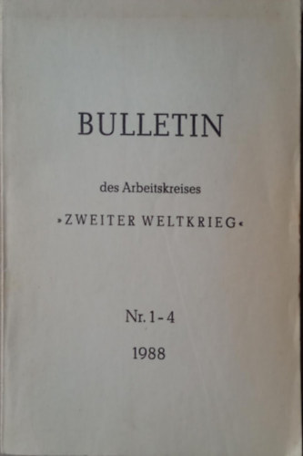Bulletin des Arbeitskreises "Zweiter Weltkrieg" Nr. 1-4/1988