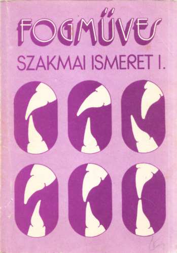 Bakk J�zsef - Fogm�ves szakmai ismeret I.