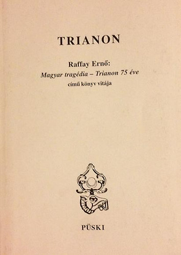 Trianon - Raffay Ern: Magyar tragdia - Trianon 75 ve c. knyv vitja