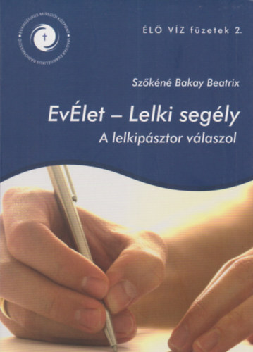 Szkn Bakay Beatrix - Evlet - Lelki segly A lelki psztor vlaszol - l vz fzetek 2.