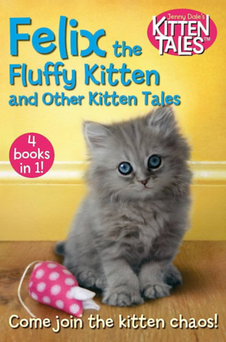 Jenny Dale - Felix the Fluffy Kitten and Other Kitten Tales