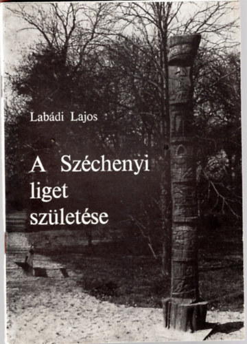 Lab�di Lajos - A Sz�chenyi liget sz�let�se