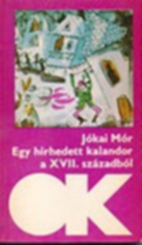 Jókai Mór - Egy hírhedt kalandor a XVII. századból