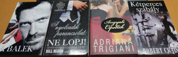 Adriana Trigiani, Bill Mason s Lee Gruenfeld, Robert Crais Hugh Laurie - A balek + A nyolcadik parancsolat: Ne lopj! + Angyali cipellk + Ktperces szably (4 ktet)