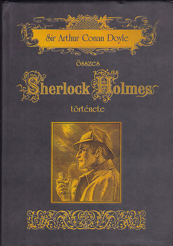 Arthur Conan Doyle - Sir Arthur Conan Doyle sszes Sherlock Holmes trtnete II.