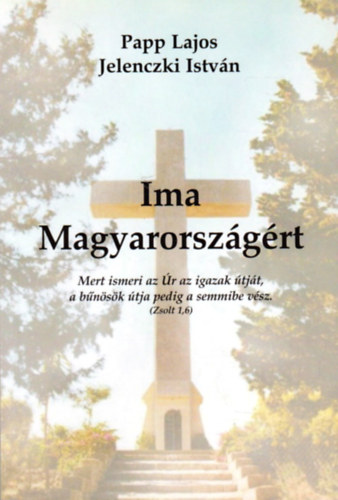 Papp Lajos; Jeleneczki Istv�n - Ima Magyarorsz�g�rt