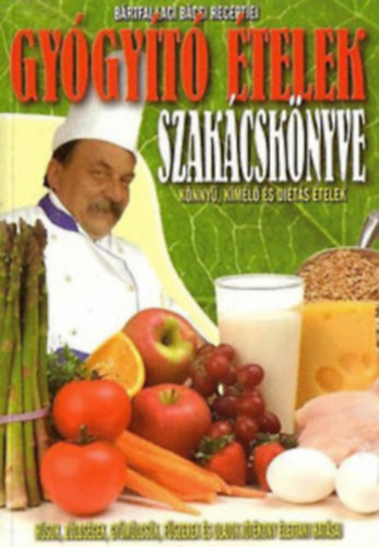 Brtfai Laci bcsi - Gygyt telek szakcsknyve Knny, kml s dits telek/Hsok, zldsgek, gymlcsk, fszerek s olajok jtkony hatsai