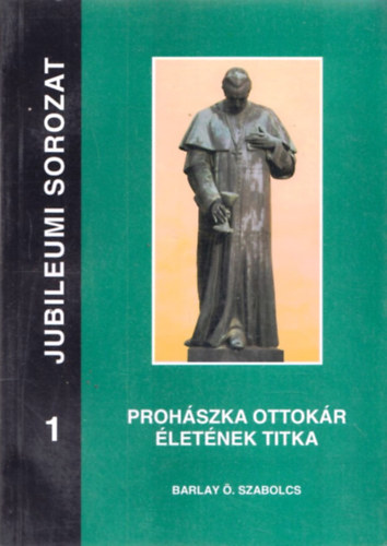 Barlay . Szabolcs - Prohszka Ottokr letnek titka