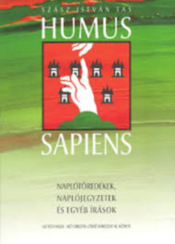 Szász István Tas - Humus Sapiens - Naplótöredékek, naplójegyzetek és egyéb írások (Az egy haza - két ország c. sorozat XI. kötete)